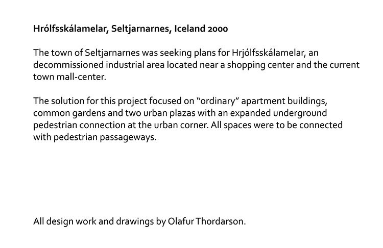 Olafur Thordarson Urban design, Hrólfsskálamelar 2000